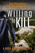 Willing to Kill, the Executioner: Mack Bolan Short Story - Paperback