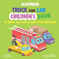 Slovenian Truck and Car Children's Book: 20 Trucks and Cars to Make Your Child Smile - Paperback