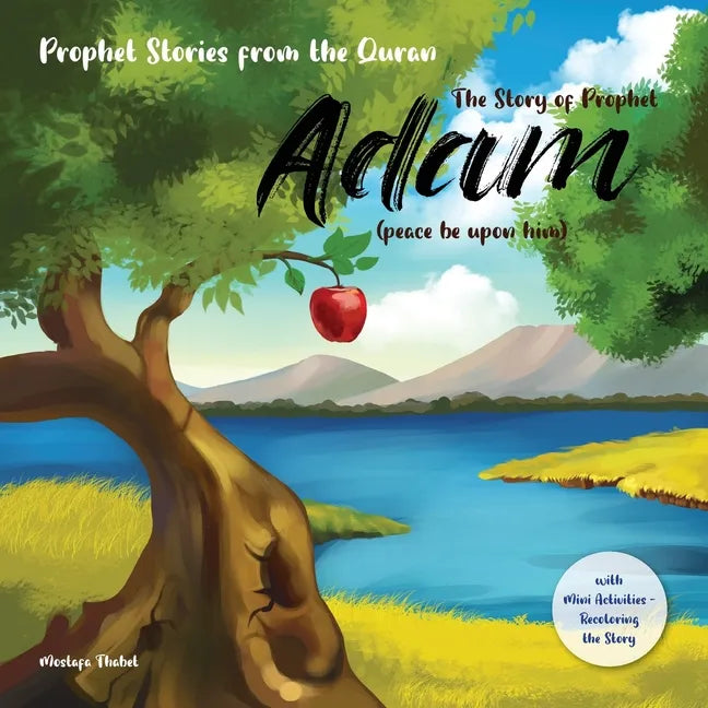 The story of prophet Adam (peace be upon him): Prophet stories from the Quran, with Mini Activities recoloring the story, and versrs from holy quran ( - Paperback