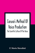 Caruso'S Method Of Voice Production: The Scientific Culture Of The Voice - Paperback