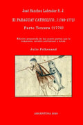 José Sánchez Labrador S. J. El Paraguay Catholico...(1769-1772): Edición preparada de los cuatro libros que lo componen, estudio preliminar y notas: J - Paperback