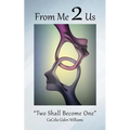 From Me 2 Us: "Two Shall Become One" - Paperback