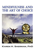 Mindfulness and the Art of Choice: Transform Your Life - Paperback