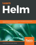 Learn Helm: Improve productivity, reduce complexity, and speed up cloud-native adoption with Helm for Kubernetes - Paperback