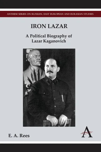 Iron Lazar: A Political Biography of Lazar Kaganovich - Paperback
