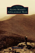 Along Maine's Appalachian Trail - Hardcover