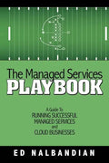 The Managed Services Playbook: A Guide to Running Successful Managed Services and Cloud Businesses - Paperback