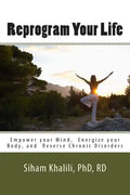 Reprogram your life: A personal Guide to Empower Your Mind, Energize Your Body, and Reverse Chronic Disorders - Paperback