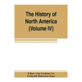 The History of North America (Volume IV) The Colonization of the Middle state and Maryland - Paperback
