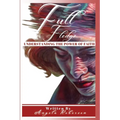 Full Fledge Understanding the Power of Faith - Paperback