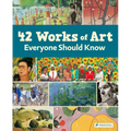 42 Works of Art Everyone Should Know - Hardcover
