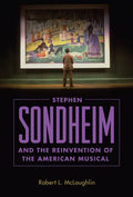 Stephen Sondheim and the Reinvention of the American Musical - Paperback