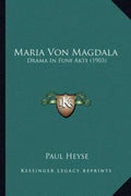 Maria Von Magdala: Drama In Funf Akte (1903) - Paperback