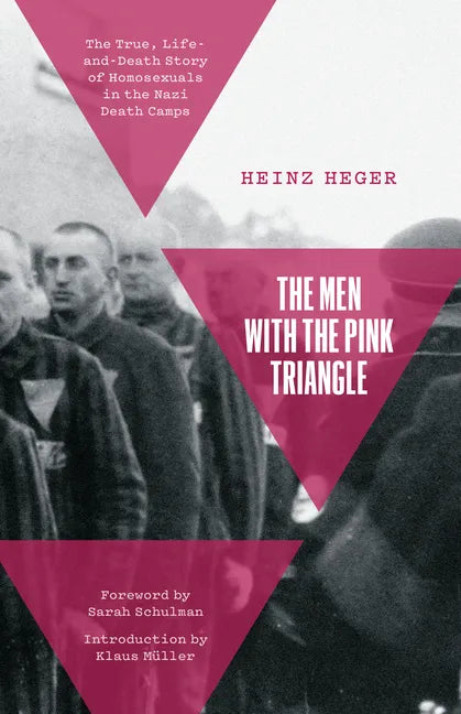 The Men with the Pink Triangle: The True, Life-And-Death Story of Homosexuals in the Nazi Death Camps - Hardcover