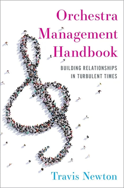 Orchestra Management Handbook: Building Relationships in Turbulent Times - Paperback
