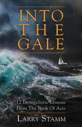 Into The Gale: 12 Evangelistic Lessons From The Book Of Acts - Paperback