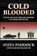 Cold Blooded: A chilling, true tale of terror, rape, and murder in the Arkansas River bottoms - Paperback