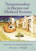 Transnationalism in Ancient and Medieval Societies: The Role of Cross-Border Trade and Travel - Paperback