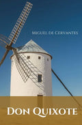 Don Quixote: A Spanish novel by Miguel de Cervantes. - Paperback