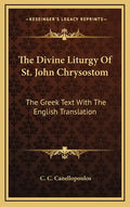 The Divine Liturgy of St. John Chrysostom: The Greek Text with the English Translation - Hardcover
