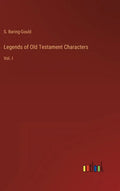 Legends of Old Testament Characters: Vol. I - Hardcover