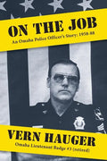 On the Job: An Omaha Police Officer's Story: 1958-88 - Paperback
