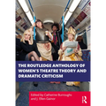 The Routledge Anthology of Women's Theatre Theory and Dramatic Criticism - Paperback