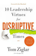 10 Leadership Virtues for Disruptive Times: Coaching Your Team Through Immense Change and Challenge - Hardcover
