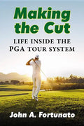 Making the Cut: Life Inside the PGA Tour System - Paperback