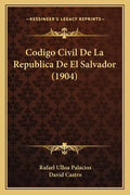 Codigo Civil De La Republica De El Salvador (1904) - Paperback