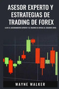 Asesor Experto y Estrategias de Trading de Forex: Lleve El Asesoramiento Experto y El Trading De Divisas al Siguiente Nivel - Paperback