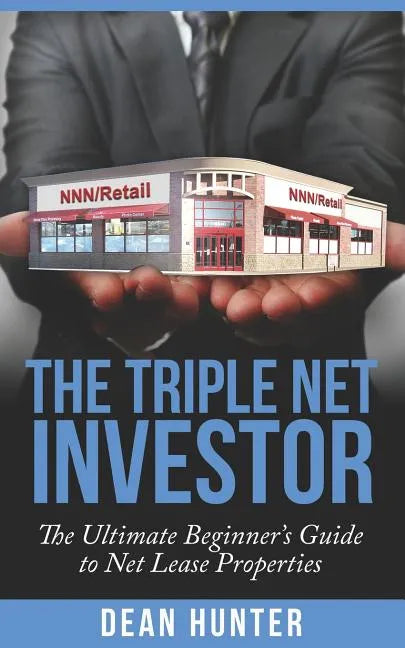 The Triple Net Investor: The Ultimate Beginner's Guide to Net Lease Properties - Paperback
