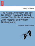 The Rivals. a Comedy, Etc. [By Sir William Davenant. Based on the Two Noble Kinsmen by John Fletcher and William Shakespeare.] - Paperback