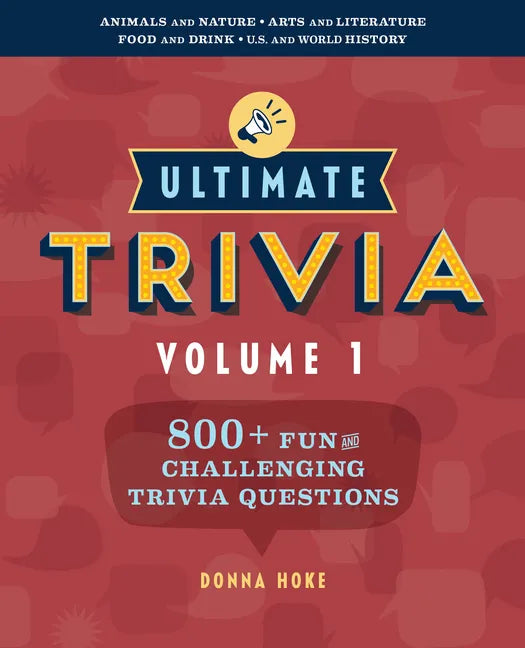 Ultimate Trivia, Volume 1: 800 + Fun and Challenging Trivia Questions - Paperback
