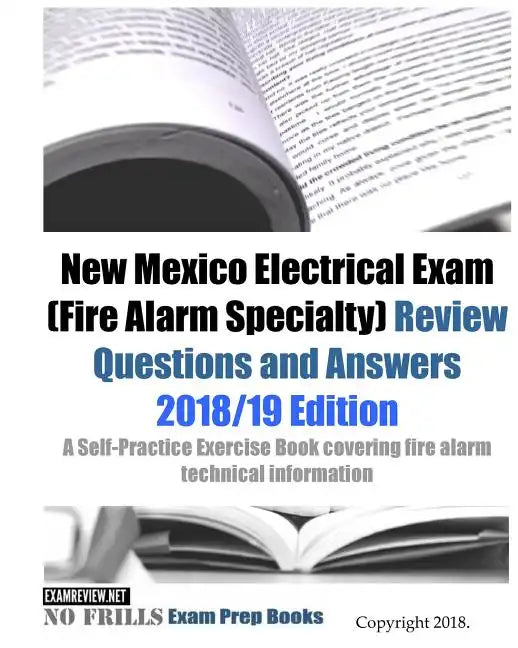 New Mexico Electrical Exam (Fire Alarm Specialty) Review Questions and Answers: A Self-Practice Exercise Book covering fire alarm technical informatio - Paperback