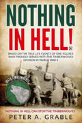 Nothing in Hell: Based on the true life events of one soldier who proudly served with the Timberwolves Division in World War II - Paperback