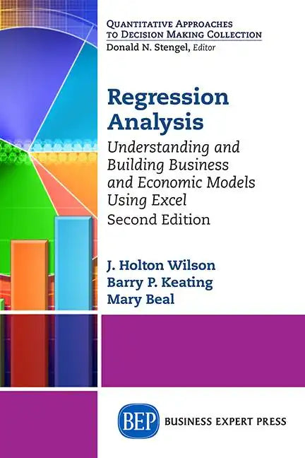Regression Analysis: Understanding and Building Business and Economic Models Using Excel, Second Edition - Paperback