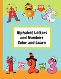Alphabet Letters and Numbers Color and Learn: Alphabet Letters and Counting For Kids - Color & Learn Activity Book - 8.5" x 11" - Paperback