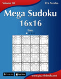 Mega Sudoku 16x16 - Easy - Volume 30 - 276 Puzzles - Paperback