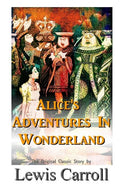 Alice's Adventures In Wonderland The Original Classic Story by Lewis Carroll - Paperback