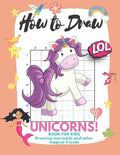 How to Draw Unicorns: Book for Kids Learn to Draw Cute Stuff Mermaids and Other Magical Friends (Easy Step-by-Step Drawing Guide) - Paperback