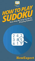 How To Play Sudoku: Your Step By Step Guide To Playing Sudoku - Hardcover