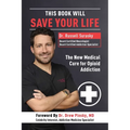 This Book Will Save Your Life: The New Medical Cure for Opioid Addiction - Paperback