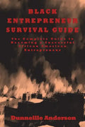 Black Entrepreneur Survival Guide: The Complete Guide to Becoming a Successful African American Entrepreneur - Paperback
