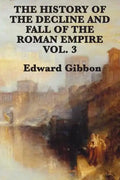 The History of the Decline and Fall of the Roman Empire Vol. 3 - Paperback