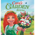 Cora's Garden Rescue: Nurturing Nature, Growing Kindness, and Saving Our Community's Green Spaces - Hardcover