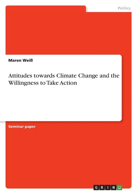 Attitudes towards Climate Change and the Willingness to Take Action - Paperback