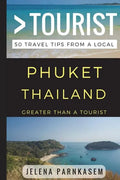 Greater Than a Tourist - Phuket Thailand: 50 Travel Tips from a Local - Paperback