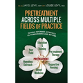Pretreatment Across Multiple Fields of Practice: Trauma Informed Approach to Homelessness and Beyond - Hardcover