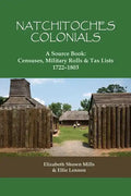 Natchitoches Colonials, a Source Book: Censuses, Military Rolls & Tax Lists, 1722-1803 - Paperback
